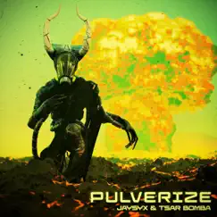 Pulverize - Single by Tsar Bomba & JAYSYX album reviews, ratings, credits