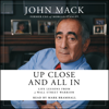 Up Close and All In (Unabridged) - John Mack