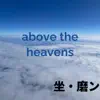 Stream & download above the heavens