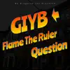 Flame the Ruler (Get In Yo Bag) (feat. Question) - Single album lyrics, reviews, download