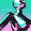 Don't Need It - Single