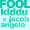 Fool (feat. Jacob Angelo) - kiddu lyrics