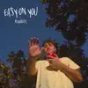 Easy On You - Single album lyrics, reviews, download