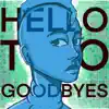 Hello To Goodbyes - Single album lyrics, reviews, download