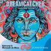 Dreamcatcher (Solstice Remix) [feat. Bahramji & Maneesh De Moor] - Single album lyrics, reviews, download