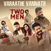 Varaathe Vannath (From "Two Men") - Single album lyrics, reviews, download