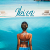 Ibiza Summer Mix 2022: Top 100 Tropical Deep House Music Chill Out Mix 2022, Chillout Lounge - Chill Cafe Tunes, Ibiza Sexy Chill Beats & DJ Chillax