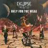 Only for the Weak - Single album lyrics, reviews, download