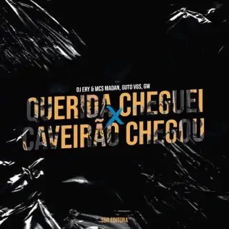 Querida Cheguei X Caveirão Chegou (feat. MC GW) by DJ Ery, MC Madan & MC Guto VGS song reviws