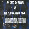 Stream & download Na Treta do Tilbita Vs Ele Veio na Minha Casa - Single