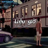 Liệu Giờ Lofi Vers by Tbin (feat. 2T & T-Bin) artwork