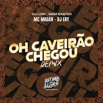 Oh Caveirão Chegou (Remix) by DJ Ery, MC Madan, DJ Low & Wam Baster song reviws