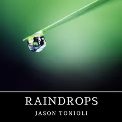Raindrops - Single by Jason Tonioli album reviews, ratings, credits