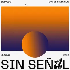 Sin Señal - Single by Quevedo & Ovy On the Drums album reviews, ratings, credits