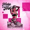 Make It Hot - Single album lyrics, reviews, download