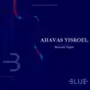 Ahavas Yisroel (feat. Shmueli Ungar) - Single album lyrics, reviews, download
