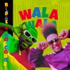 Wala Wala - Single