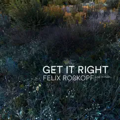 Get It Right - Single by Felix Rosskopf album reviews, ratings, credits
