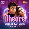 Dheere Dheere Aap Mere (Remix Version) - Single