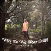 Stream & download Why Do We Fear Still? - EP