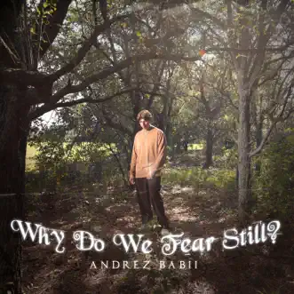 Why Do We Fear Still? - EP by Andrez Babii album reviews, ratings, credits