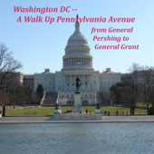 Washington DC: A Walk Up Pennsylvania Avenue: From General Pershing to General Grant (Original Recording) - Maureen Reigh Quinn