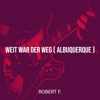 Weit War Der Weg ( Albuquerque ) - Single