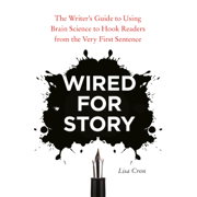 Wired for Story: The Writer's Guide to Using Brain Science to Hook Readers from the Very First Sentence (Unabridged)