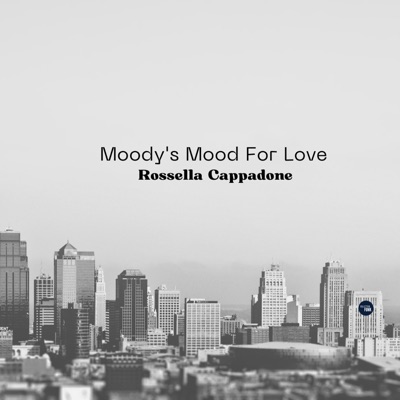 Moody's Mood For Love - Rossella Cappadone