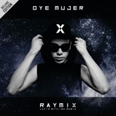 Raymix - Oye Mujer