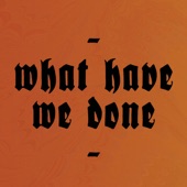 What Have We Done - EP artwork