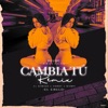 Cambia Tú - Remix - Single