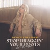 Stop Draggin' Your Boots (Live Acoustic) - Single