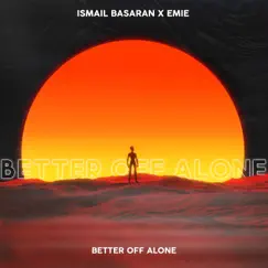 Better Off Alone - Single by Ismail Basaran & Emie album reviews, ratings, credits