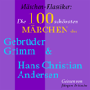 Märchen-Klassiker: Die 100 schönsten Märchen der Gebrüder Grimm und Hans Christian Andersen - Jürgen Fritsche