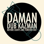 Daman - Before Lights Are Forever Out (feat. Dub Kazman)