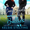 Curvy Girls Can't Date Bullies - Kelsie Stelting