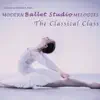 Modern Ballet Studio Melodies, The Classical Class album lyrics, reviews, download