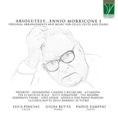 Absolutely... Ennio Morricone I (Original Arrangements and Music for Cello, Flute and Piano) - Paolo Zampini, Gilda Buttà & Luca Pincini