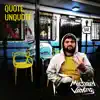 Quote Unquote - Single album lyrics, reviews, download