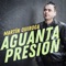 Aguanta Presión - Martín Quiroga lyrics