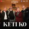 Stream & download Keti Ko (From "Uunchai") - Single