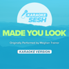Made You Look (Originally Performed by Meghan Trainor) [Karaoke Version] - karaoke SESH