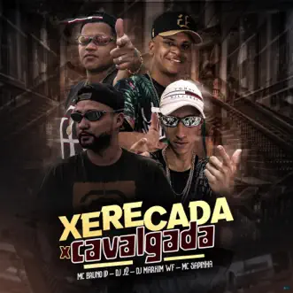 Xerecada X Cavalgada (feat. Mc Sapinha) - Single by DJ J2, DJ Markim WF & MC Bruno IP album reviews, ratings, credits