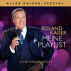 Meine Playlist - Alles was Du willst (Alles Kaiser - Special) - Roland Kaiser