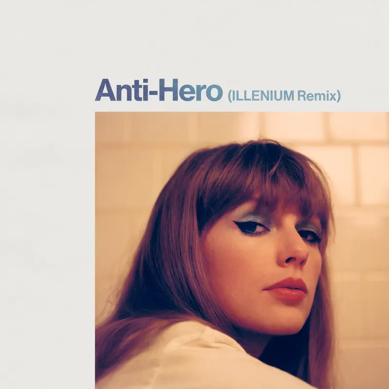Taylor Swift & ILLENIUM – Anti-Hero (ILLENIUM Remix) – Single (2022) [iTunes Plus AAC M4A]-新房子