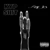 Kyp Shit - Single album lyrics, reviews, download