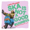 Ska Is Not a Good Business (Recopilatorio)