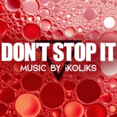 Ikoliks - Don't Stop It