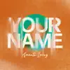Your Name - Single album lyrics, reviews, download